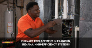 Furnace Replacement in Franklin Indiana